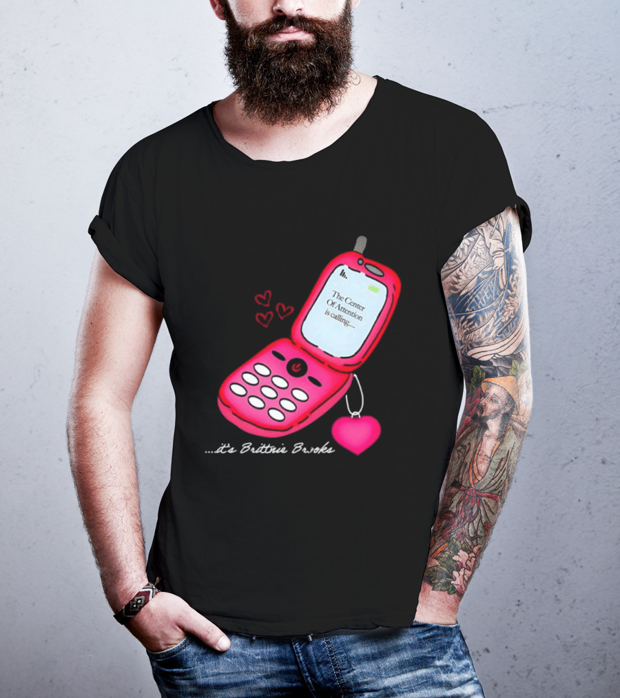 Brittnie Brooks Flip Phone Heart Call Center Of Attention T-Shirt