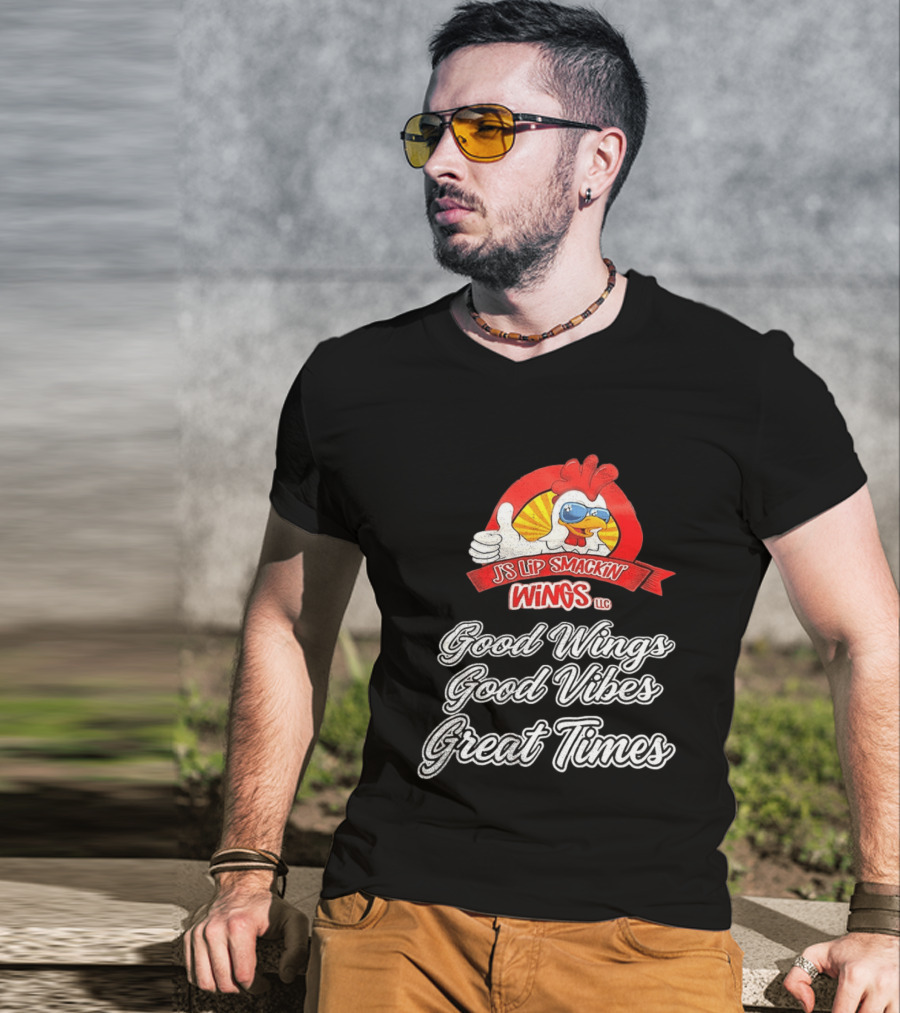 JS Lip Smackin' Wings Good Wings Good Vibes Great Times T-Shirt