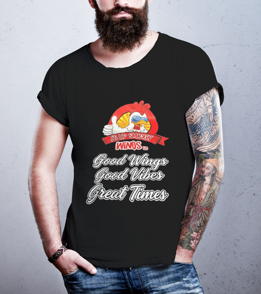 JS Lip Smackin' Wings Good Wings Good Vibes Great Times T-Shirt