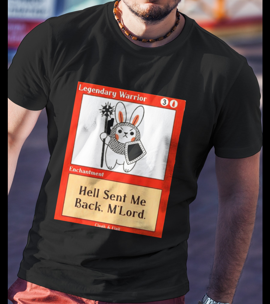 Legendary Warrior Enchantment Hell Sent Me Back M'LORD Cloak & Flail T-Shirt