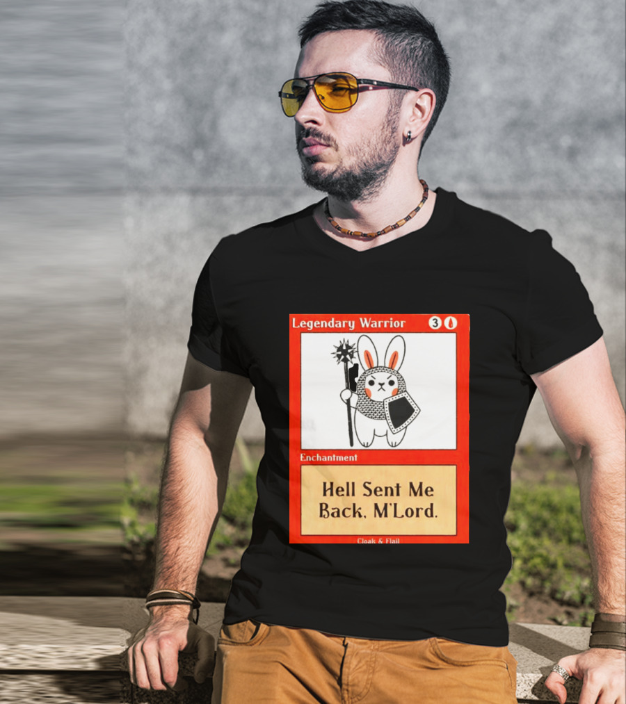 Legendary Warrior Enchantment Hell Sent Me Back M'LORD Cloak & Flail T-Shirt