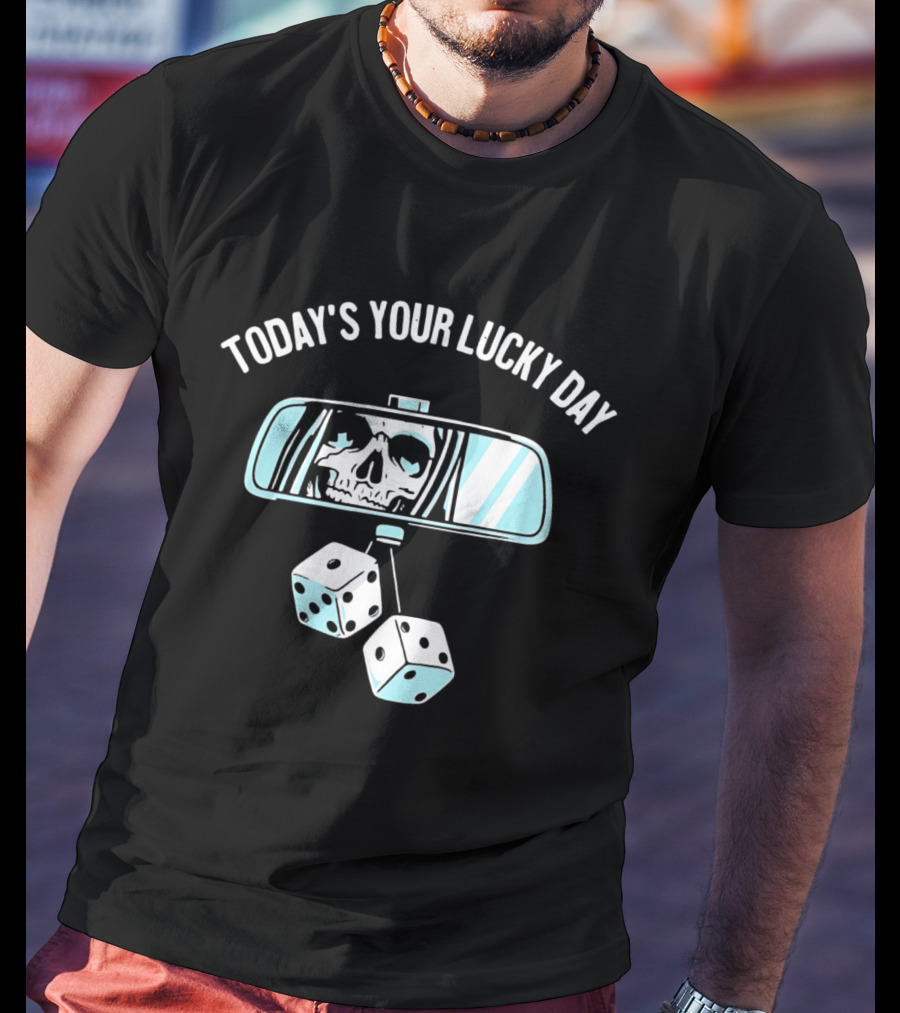 Today's Your Lucky Day Grim Reaper Rearview Mirror Dice T-Shirt