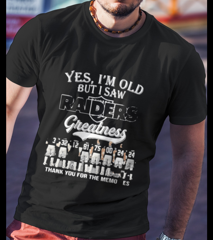 Yes I'm Old But I Saw Raiders Greatness Thank You For The Memories T-Shirt