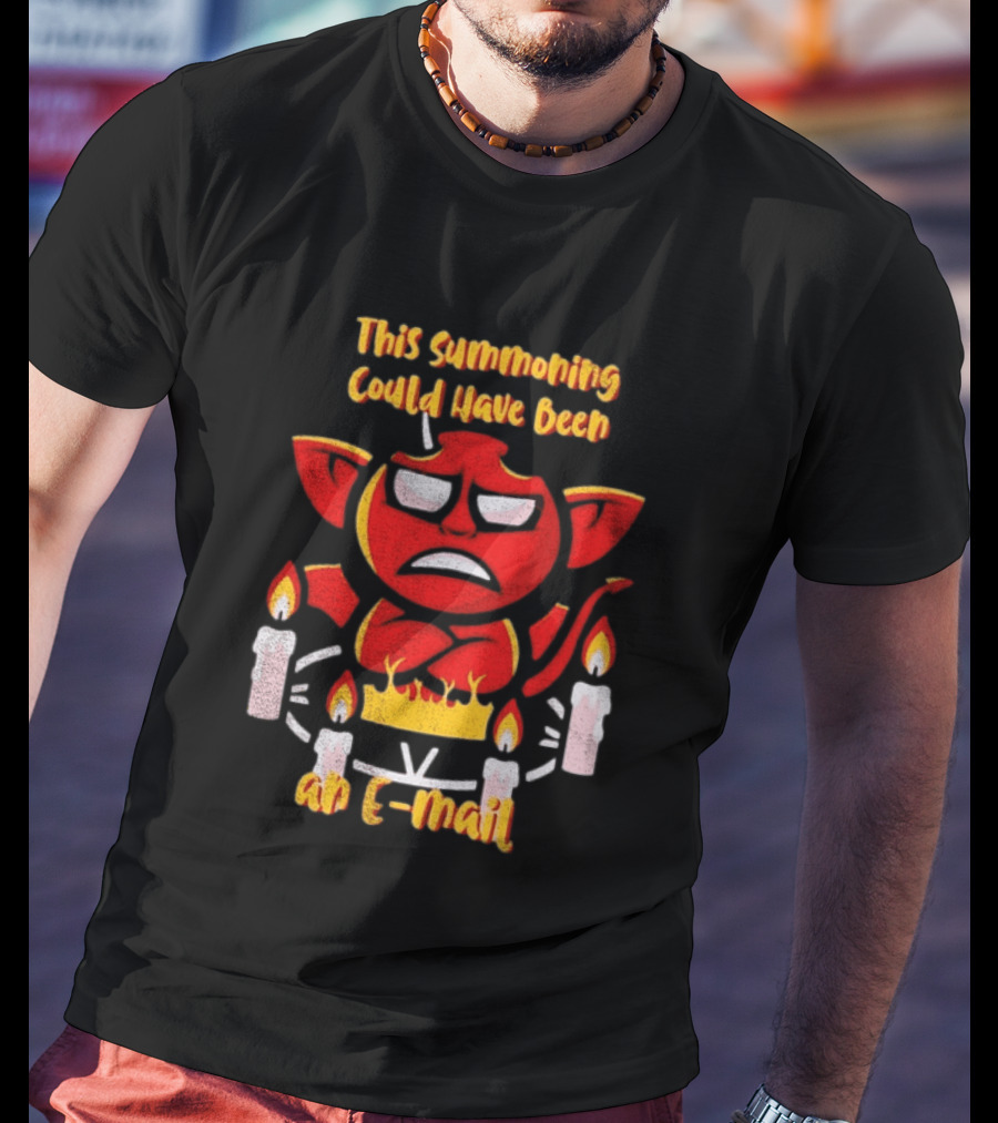 This Summoning Could Have Been An E Mail Funny Red Demon Surrounded By Candles T-Shirt