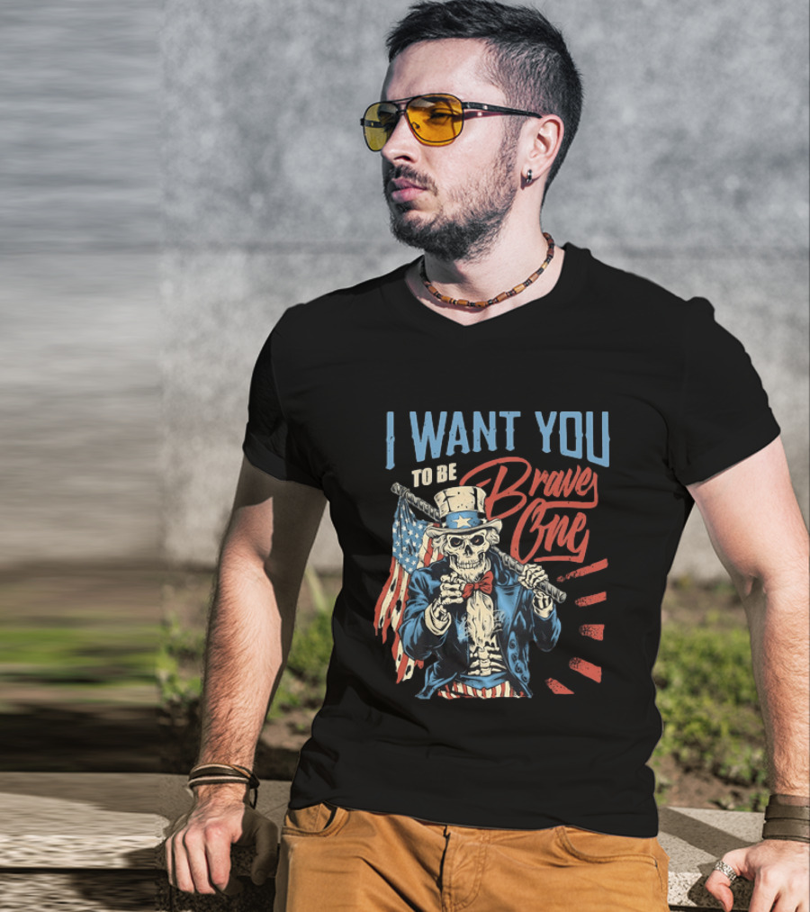 I Want You To Be Brave One Skeleton Uncle Sam American Flag T-Shirt