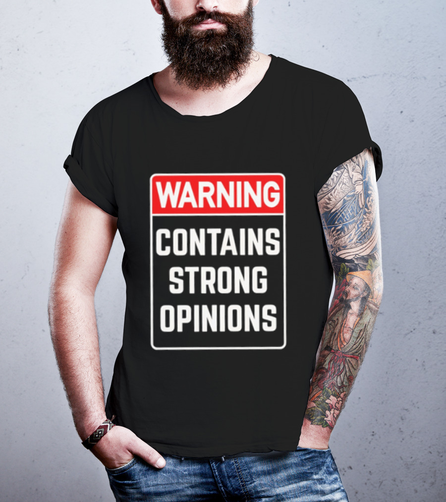 Warning Contains Strong Opinions Sarcastic Humor T-Shirt