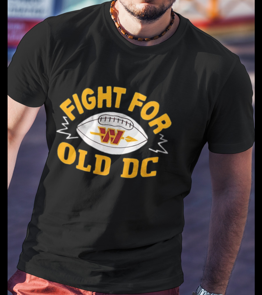 Fight For Old DC Washington Commanders W Football T-Shirt