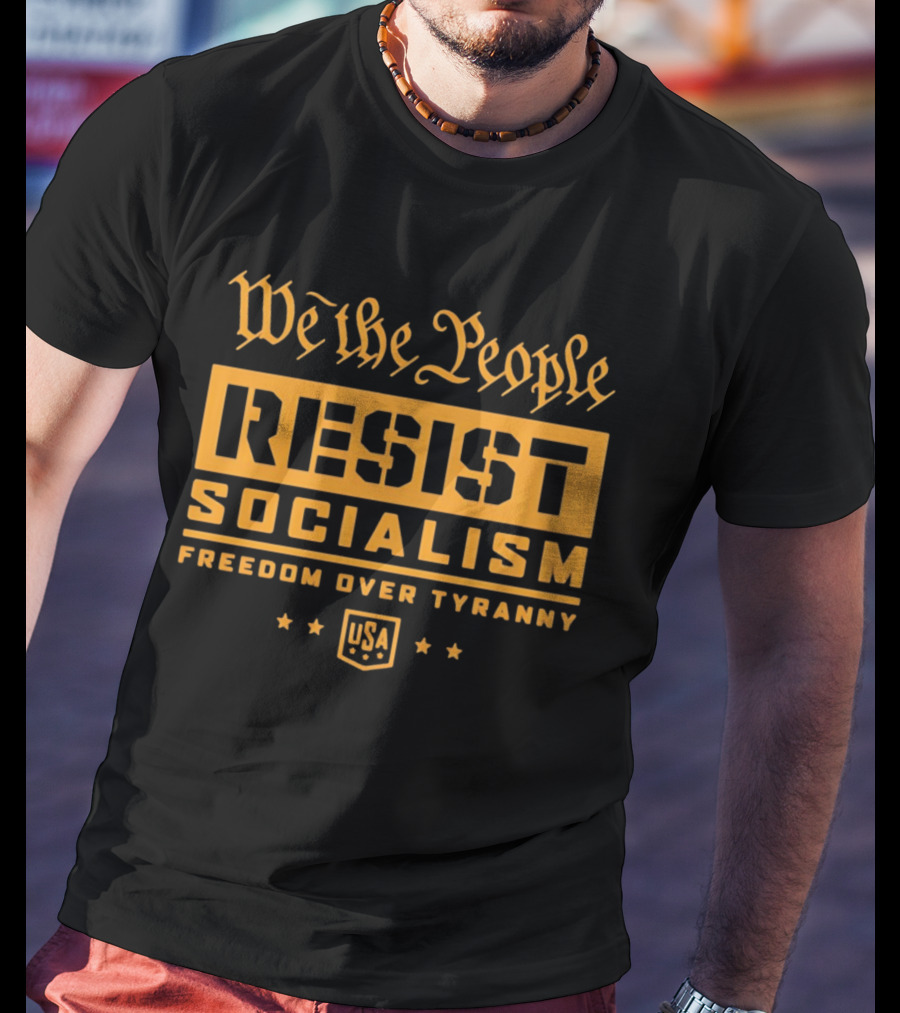 We The People Resist Socialism Freedom Over Tyranny USA Stars T-Shirt