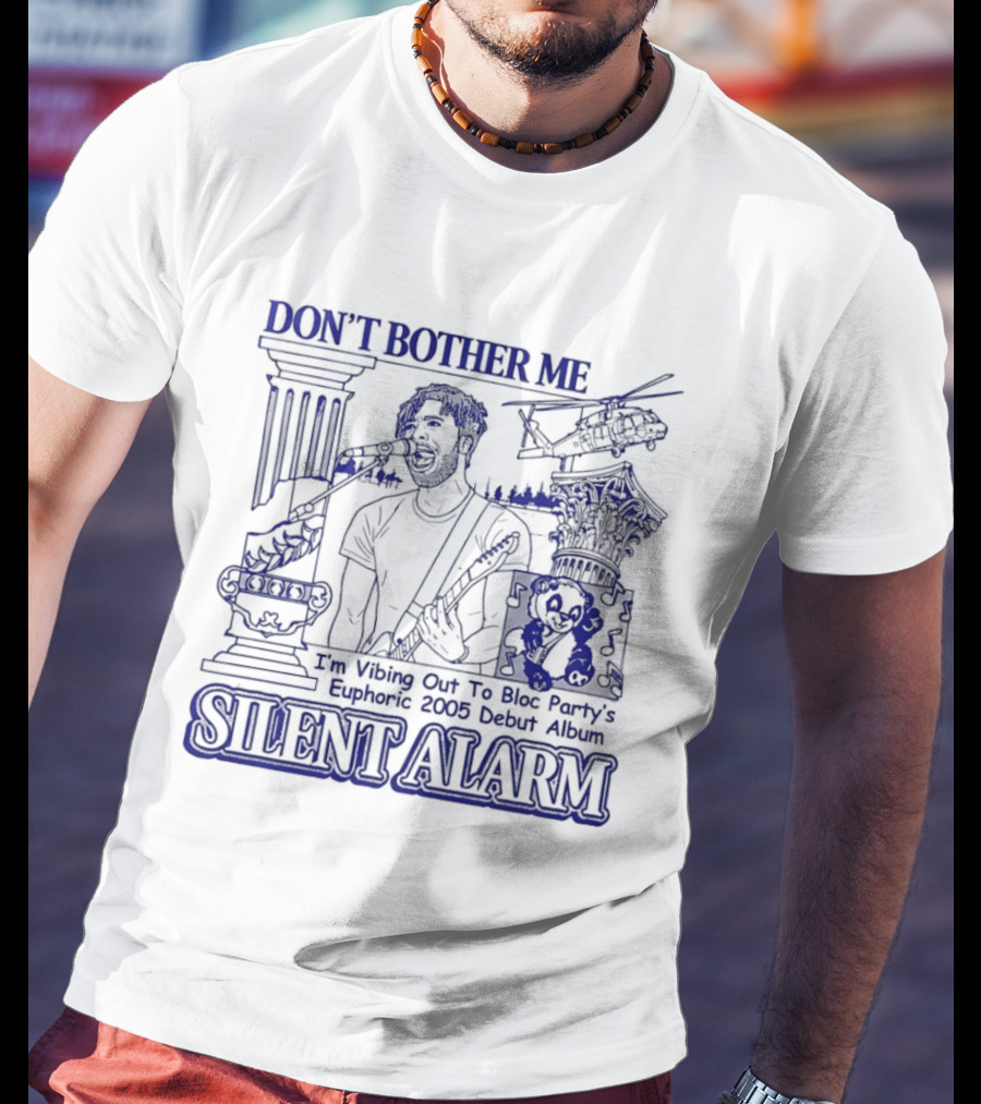 Don't Bother Me I'm Vibing Out To Bloc Party Silent Alarm 2005 Debut T-Shirt
