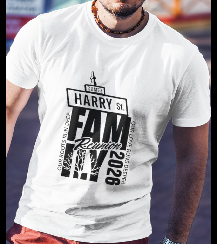 Gomez Family Reunion 2026 Harry St Our Roots Run Deep Our Love Runs Deeper T-Shirt