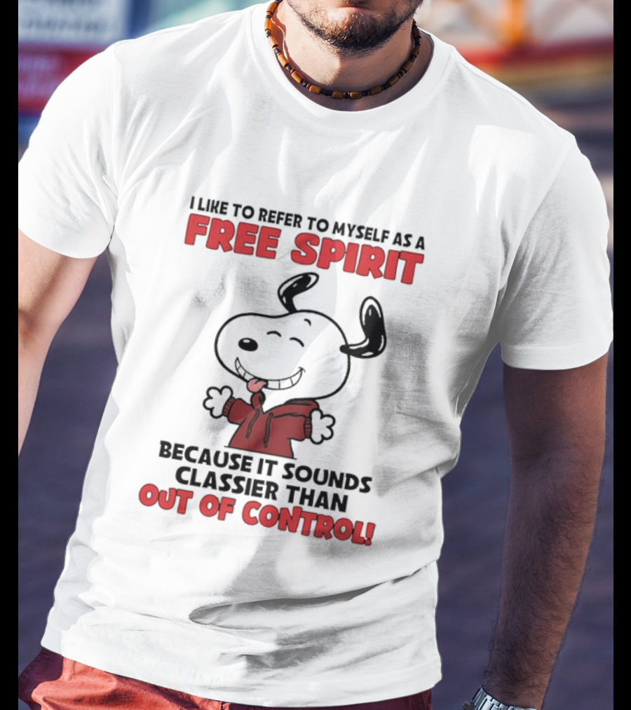 Snoopy Free Spirit Classier Than Out Of Control Peanuts T-Shirt