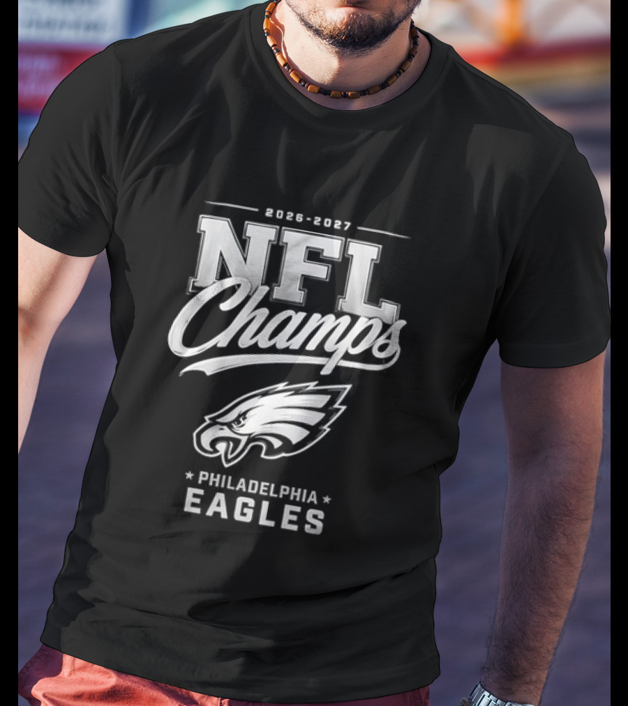 2026 2027 NFL Champs Philadelphia Eagles T-Shirt