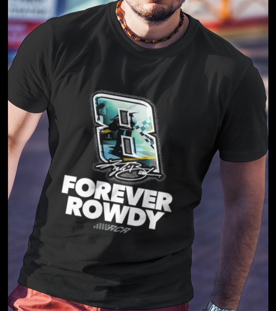 Kyle Busch Number 8 Forever Rowdy Richard Childress Racing T-Shirt