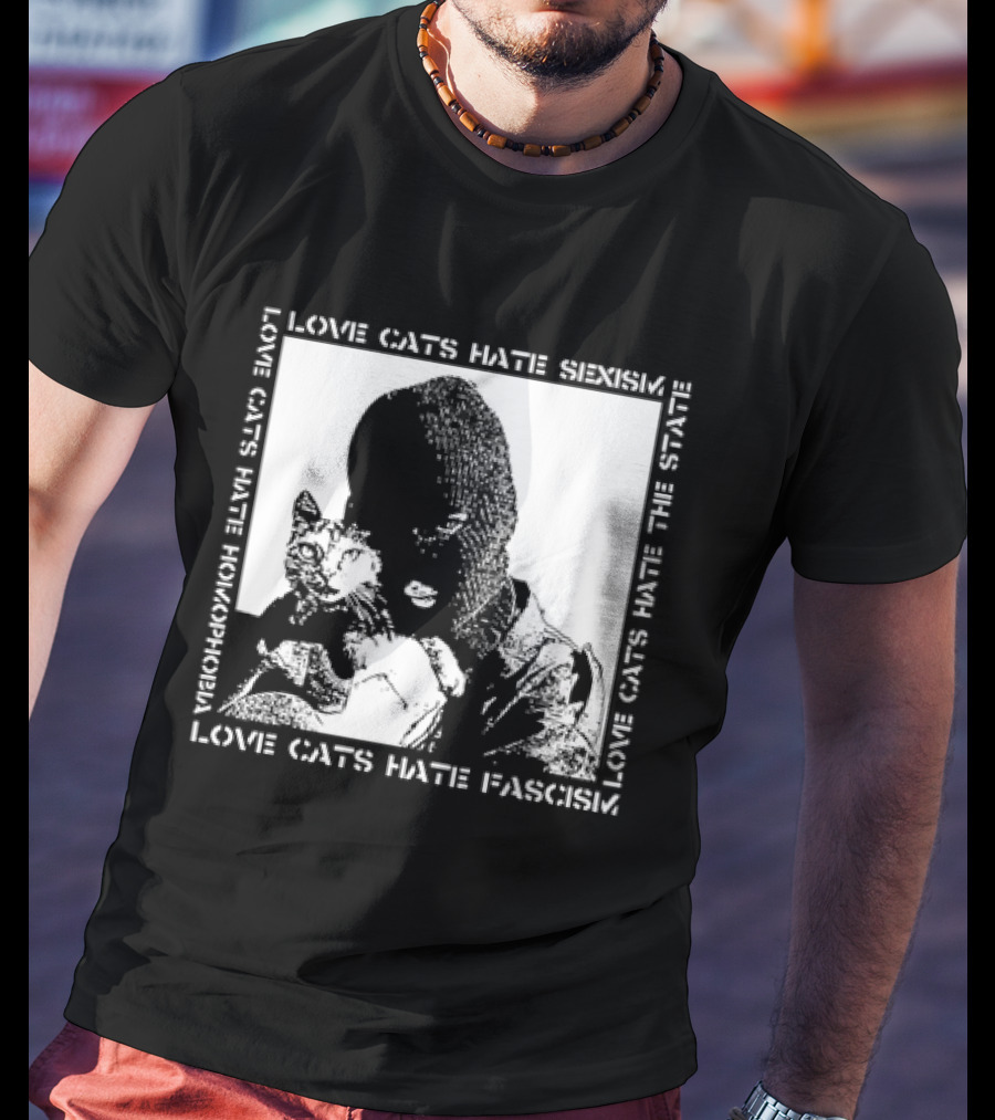 Love Cats Hate Fascism Sexism And Homophobia T-Shirt