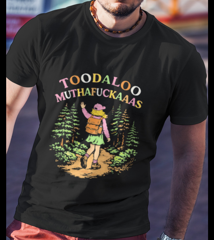 Toodaloo Muthafuckaaas Hiker Girl Forest Adventure T-Shirt