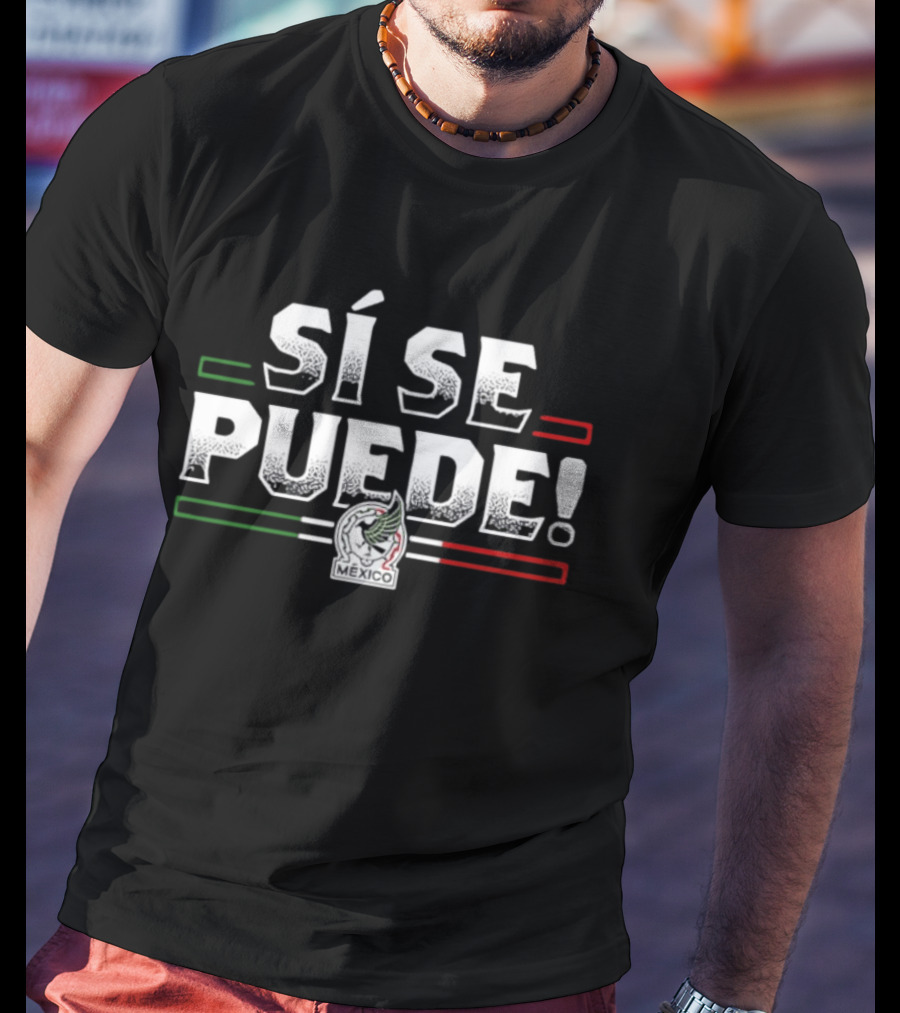 SÍ SE PUEDE México National Team El Tri T-Shirt