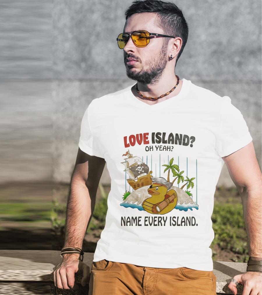 Love Island Oh Yeah Name Every Island Pirate Duck Adventure T-Shirt
