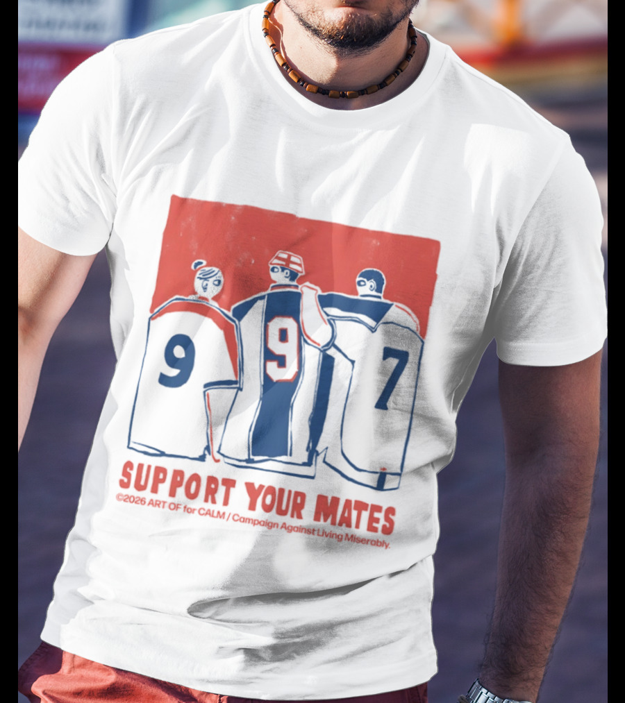 CALM Campaign Against Living Miserably Support Your Mates Football 9 7 T-Shirt