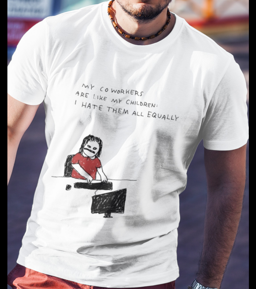 My Coworkers Are Like My Children I Hate Them All Equally Office Humor Red T-Shirt