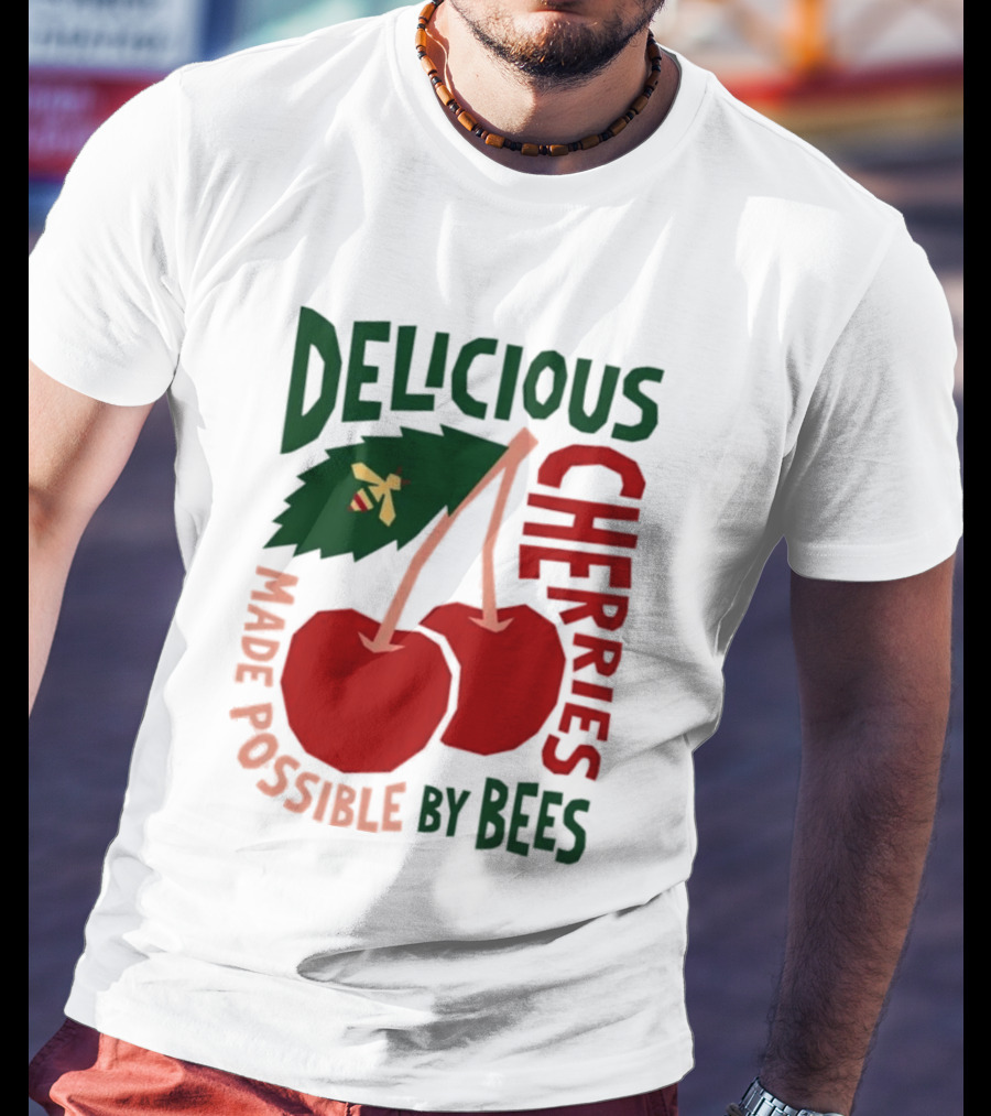Delicious Cherries Made Possible By Bees T-Shirt