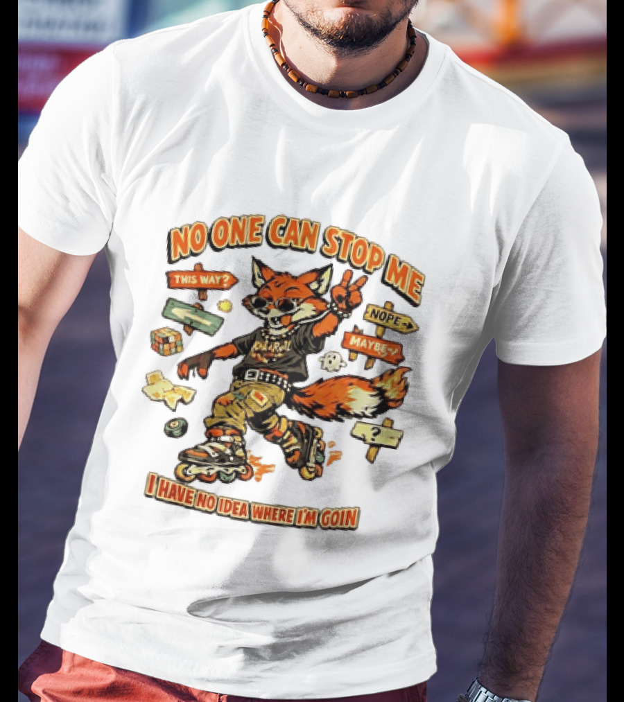 No One Can Stop Me No Idea Where I'm Goin Roller Skating Fox Adventure T-Shirt
