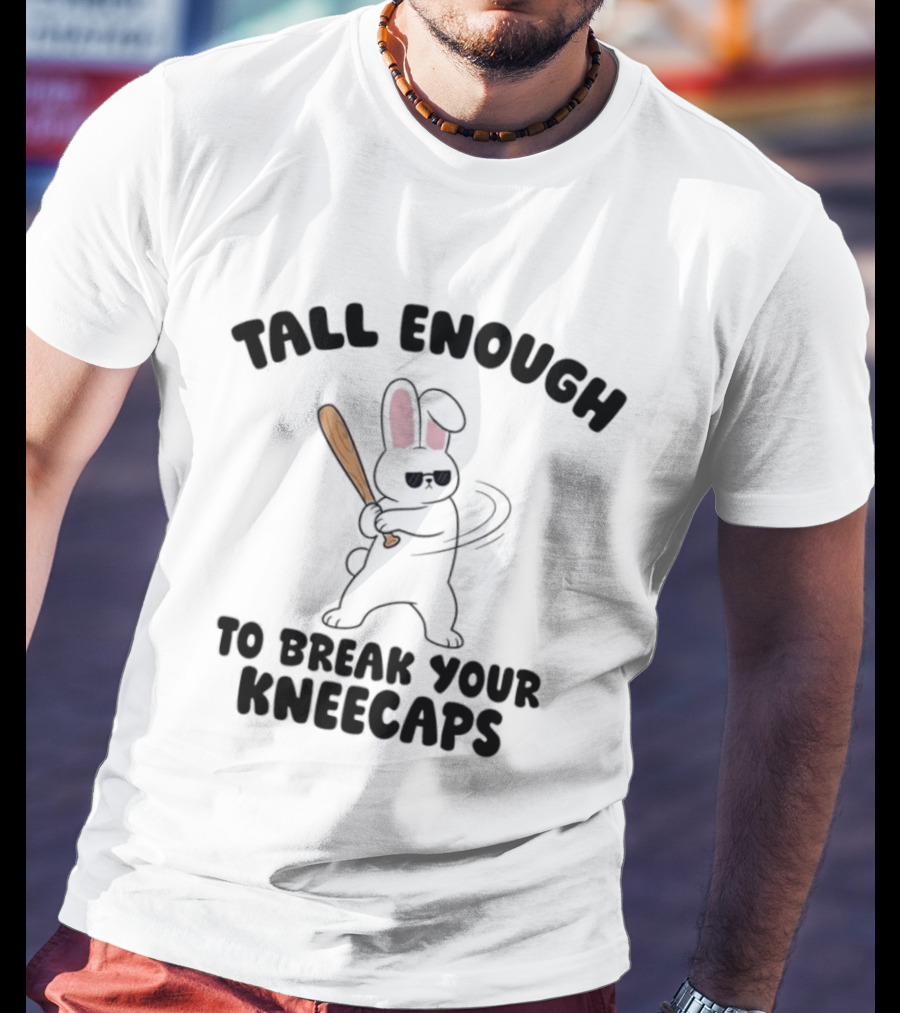 Tall Enough Bunny Swinging Bat To Break Your Kneecaps T-Shirt