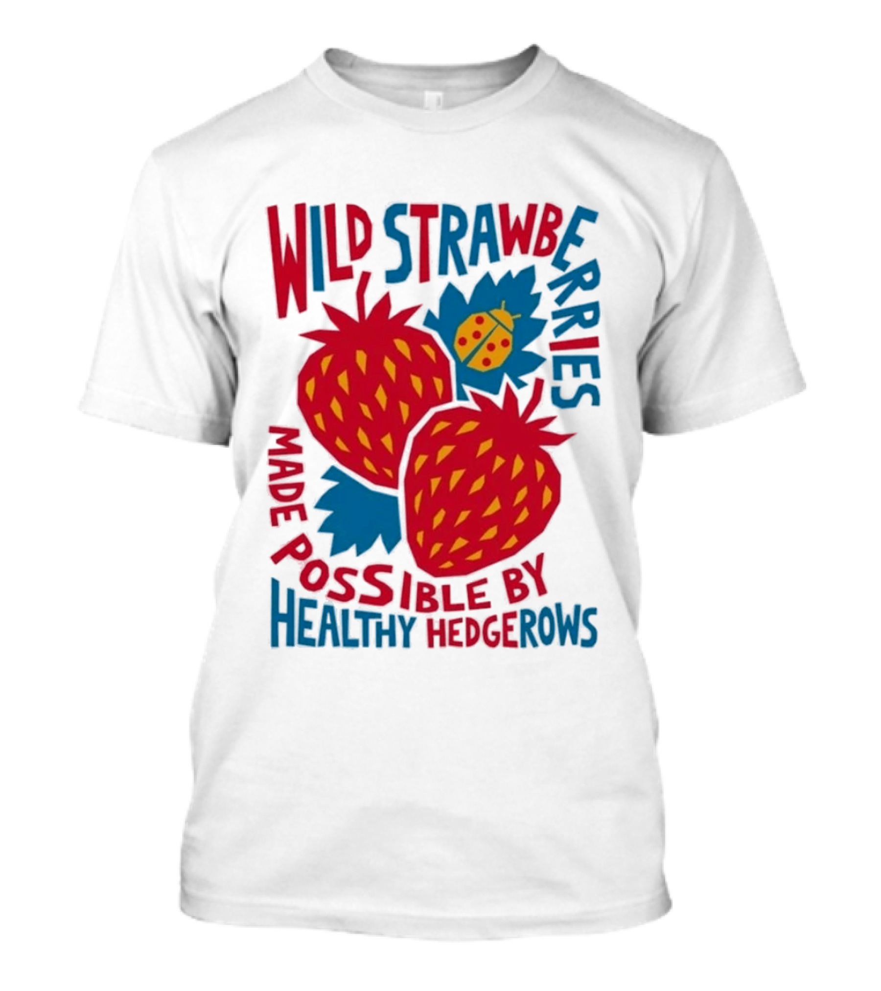 Wild Strawberries Made Possible By Healthy Hedgerows With Ladybug T-Shirt