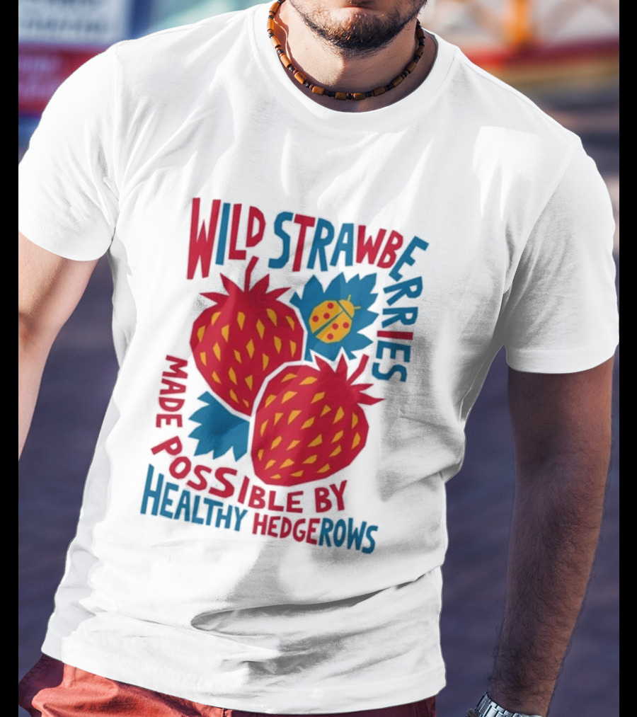 Wild Strawberries Made Possible By Healthy Hedgerows With Ladybug T-Shirt