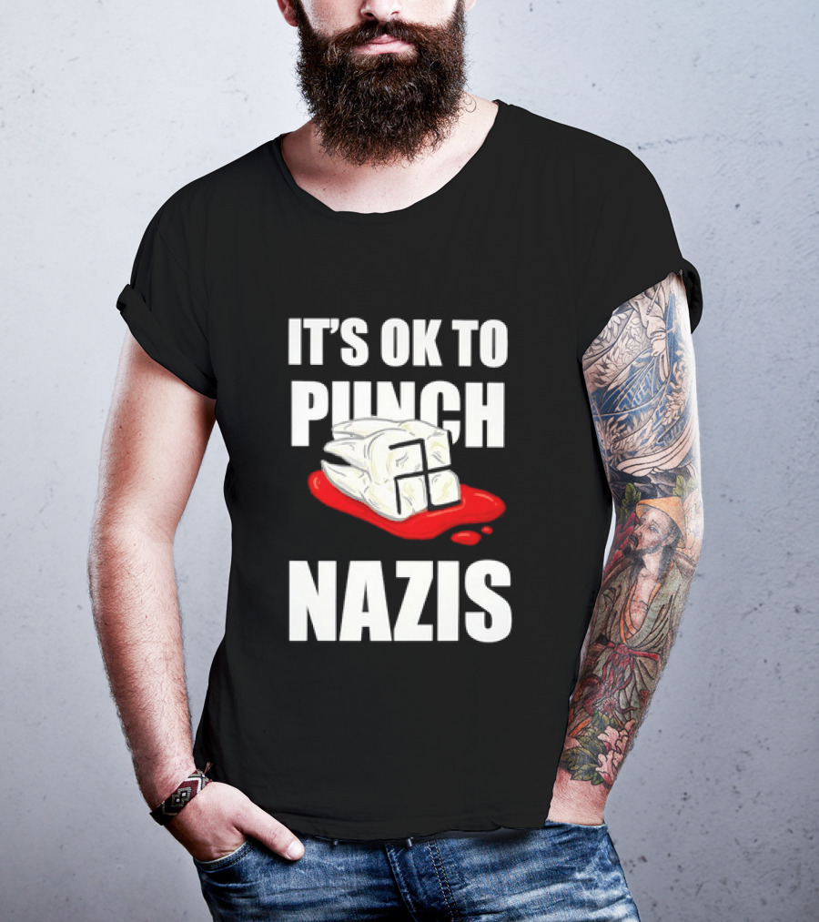 It's OK To Punch Nazis Tooth Anti Nazi Political Protest Message T-Shirt