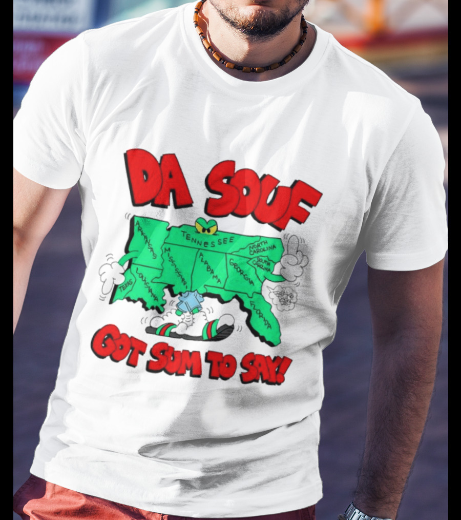 Da Souf Got Sum To Say Map Cartoon Southern States Louisiana Alabama Georgia Florida Texas Mississippi Tennessee North Carolina South Carolina T-Shirt