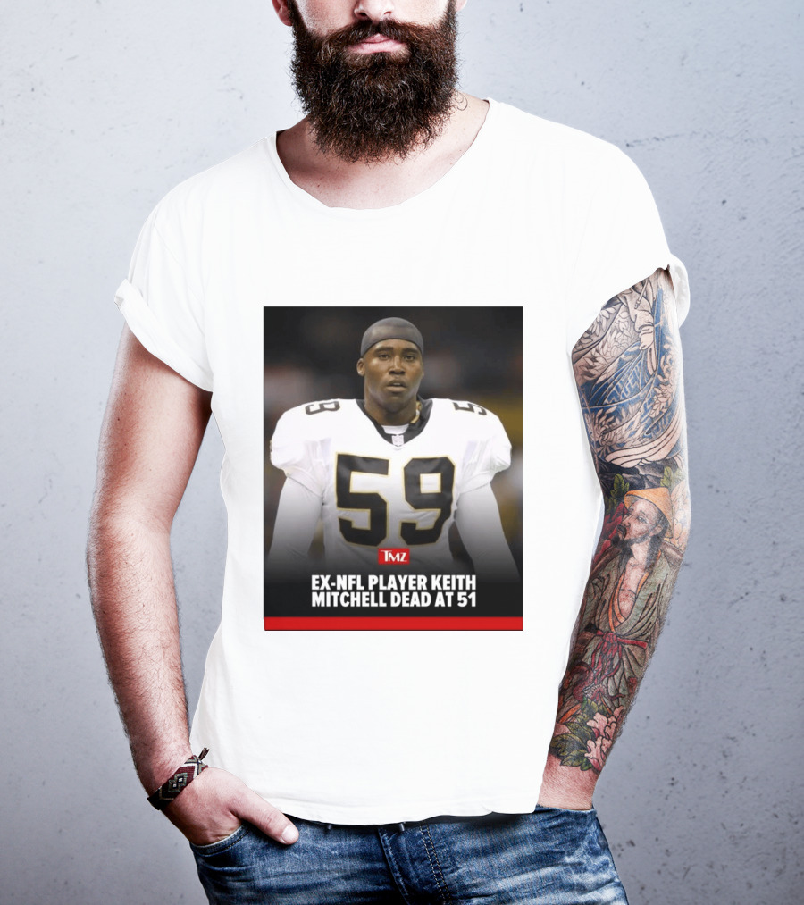 Keith Mitchell Ex NFL Linebacker Dies At 51 TMZ T-Shirt