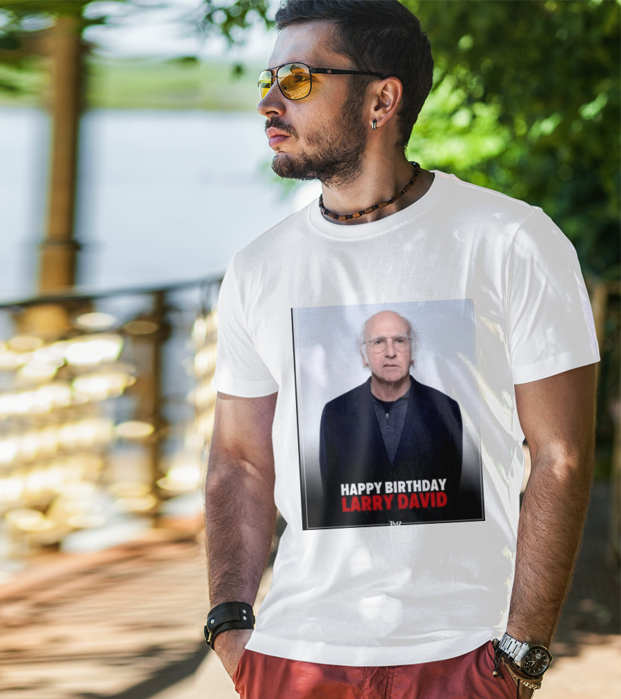 Happy Birthday Larry David TMZ Celebration T-Shirt
