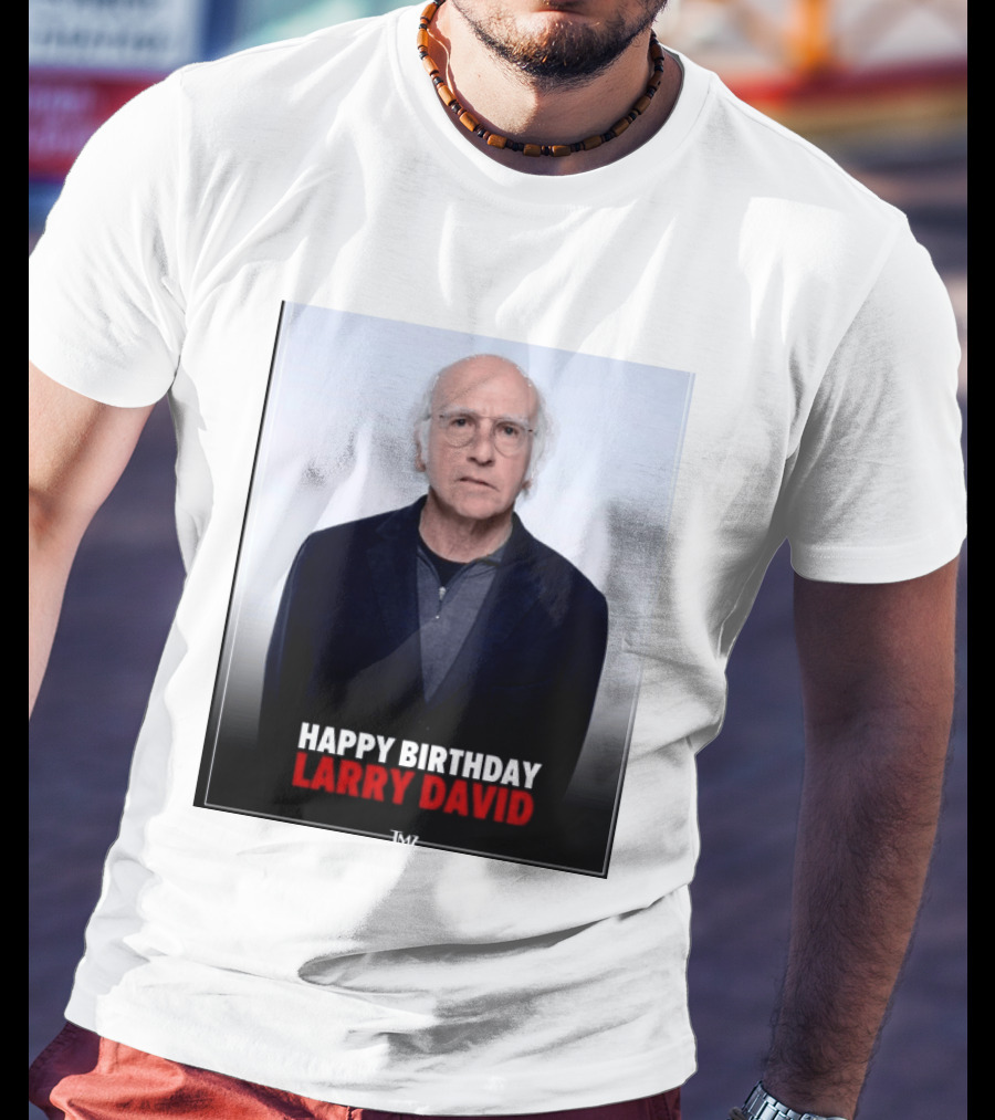 Happy Birthday Larry David TMZ Celebration T-Shirt