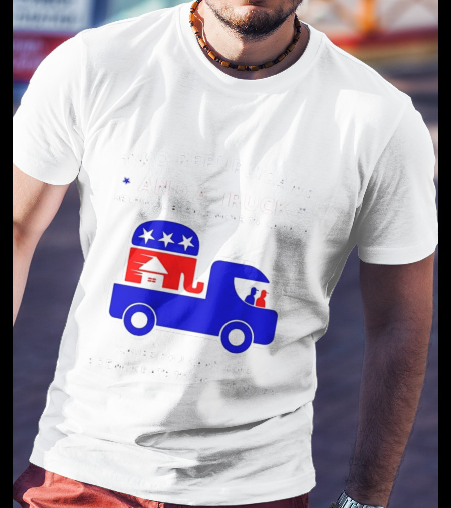 Two Republicans And A Truck Helping Liberals Move To Canada GOP Elephant T-Shirt