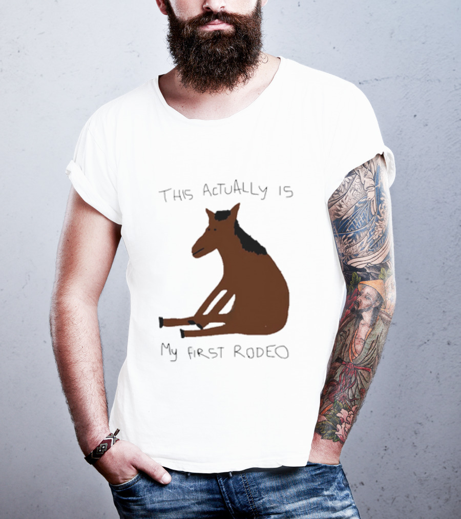 This Actually Is My First Rodeo Horse Sitting T-Shirt