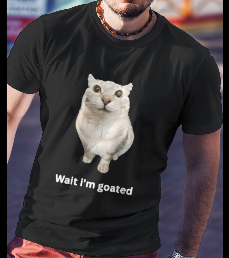 Wait I'm Goated Chubby Cat Meme Internet Humor T-Shirt