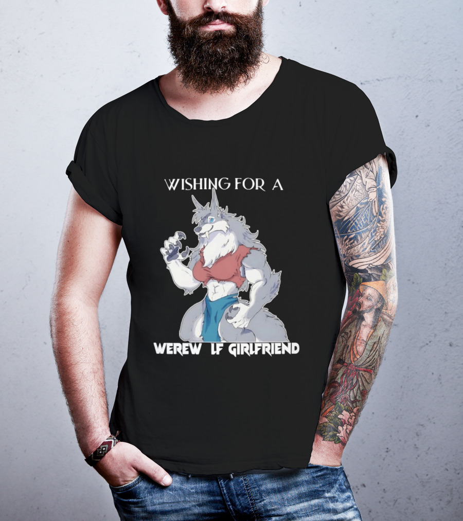 Wishing For A Werewolf Girlfriend Fantasy T-Shirt