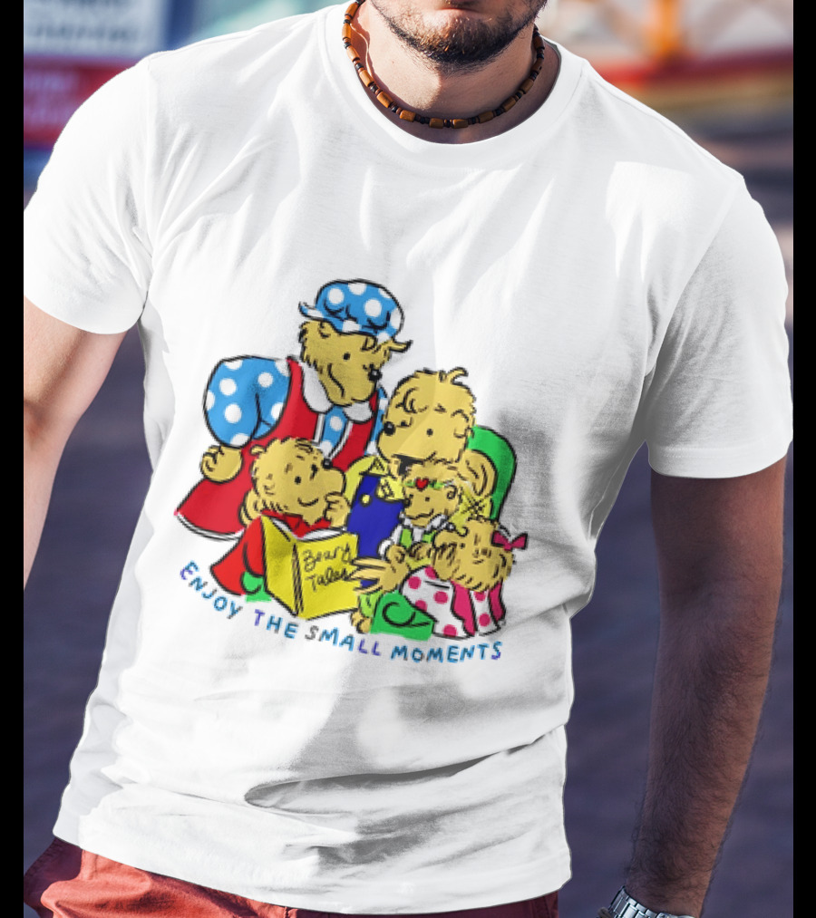 The Berenstain Bears Bear Tales Enjoy The Small Moments T-Shirt