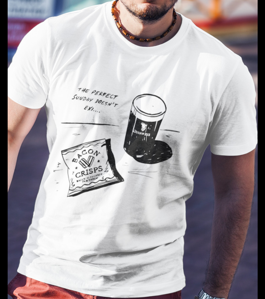 Guinness Bacon Crisps Perfect Sunday Pub Snack Doesnt Exist T-Shirt