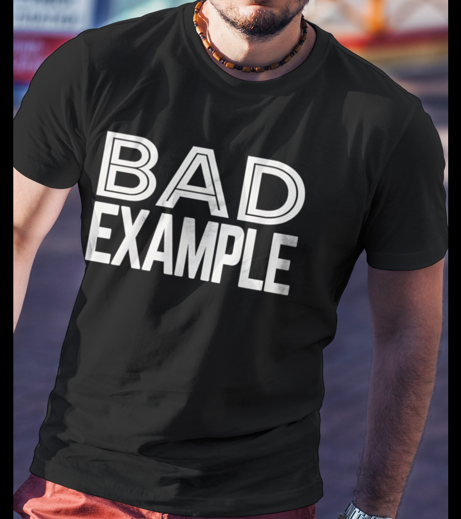 Bad Example T-Shirt