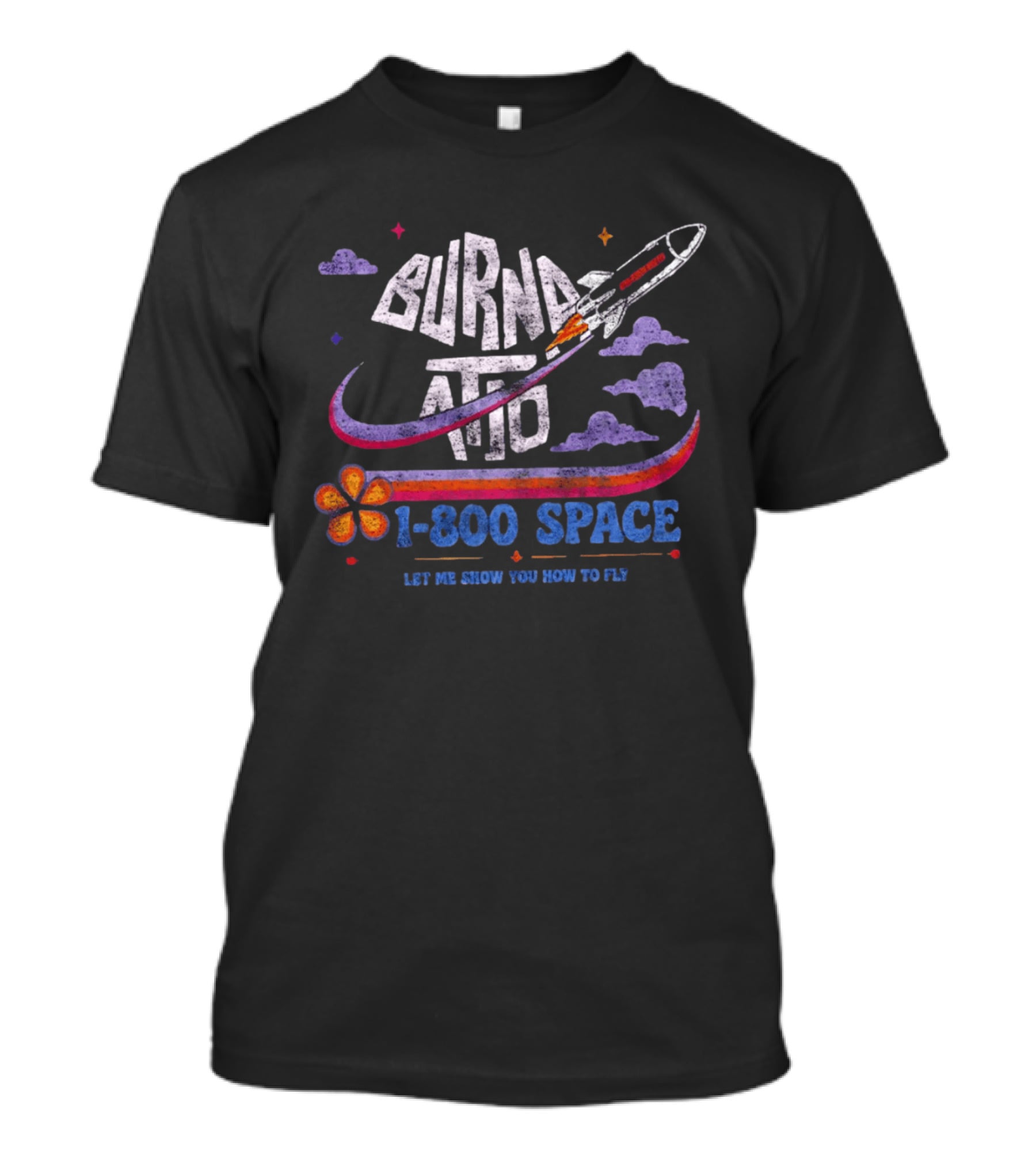 Burna ATD 1 800 Space Let Me Show You How To Fly Rocket Clouds Flower T-Shirt