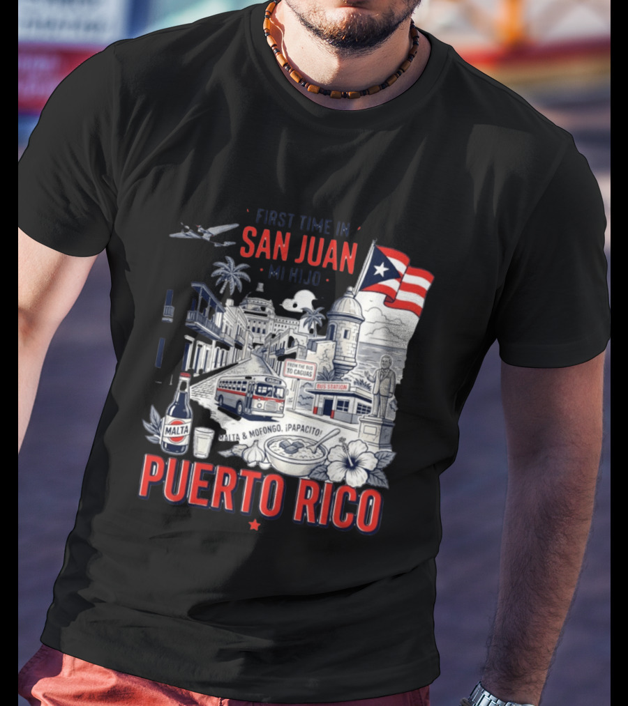 First Time In San Juan Mi Hijo Puerto Rico Malta Mofongo ¡Papacito! T-Shirt