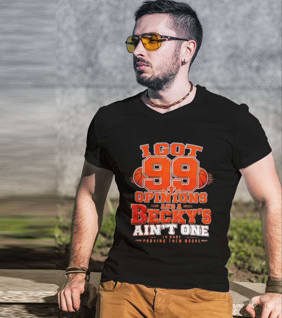 I Got 99 Opinions And A Becky's Ain't One Proving Them Wrong Basketball T-Shirt