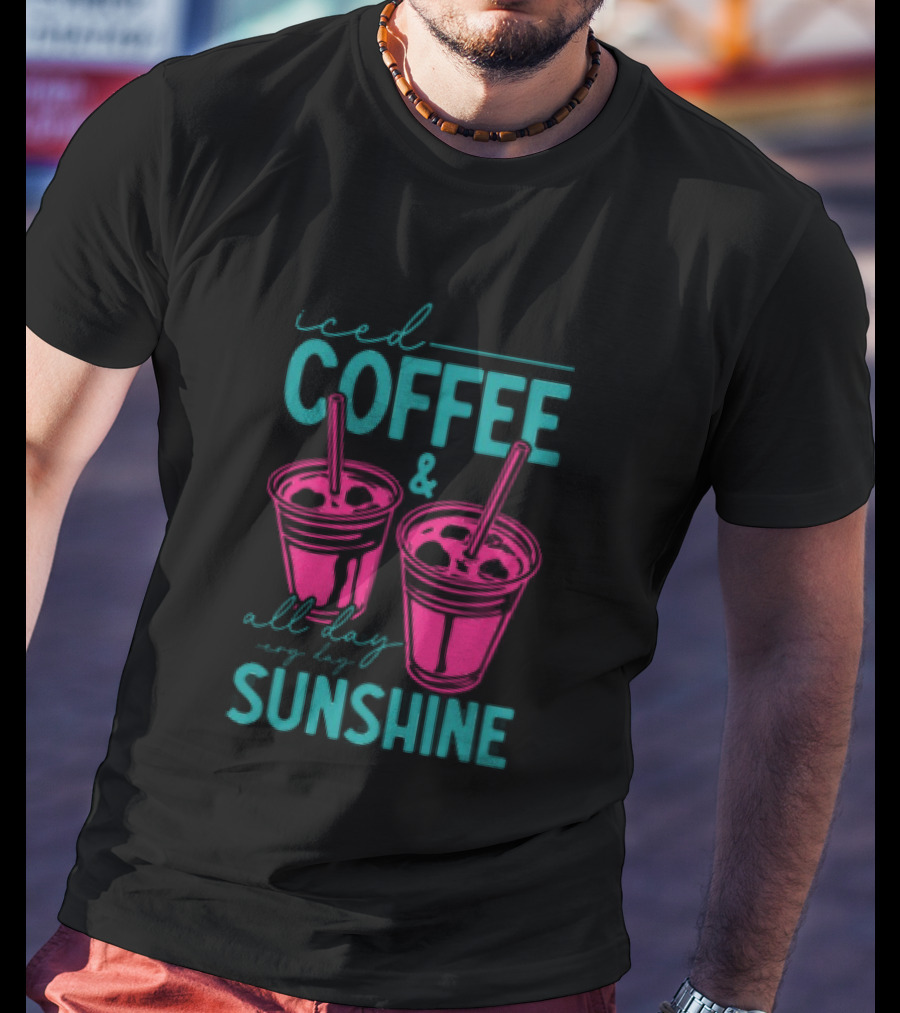 Iced Coffee All Day Long Sunshine T-Shirt