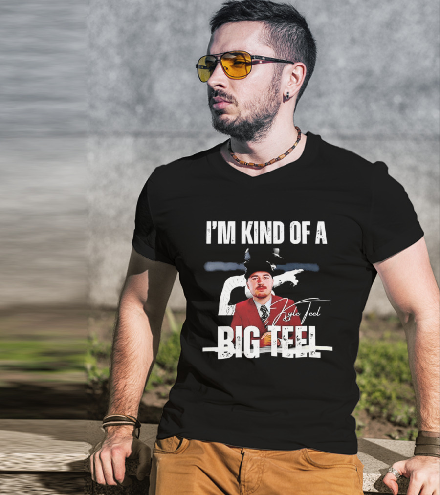 I'm Kind Of A Big Teel Kyle Teel T-Shirt