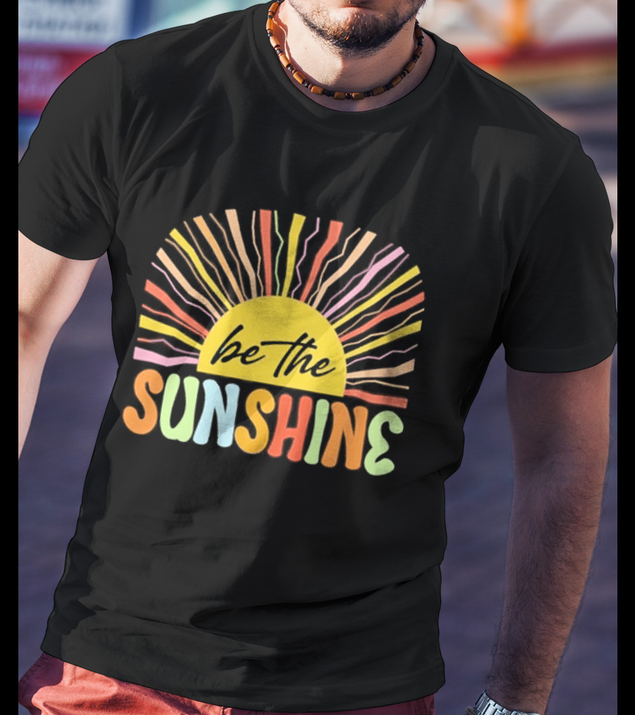 Be The Sunshine Colorful Summer Beach Vibes T-Shirt
