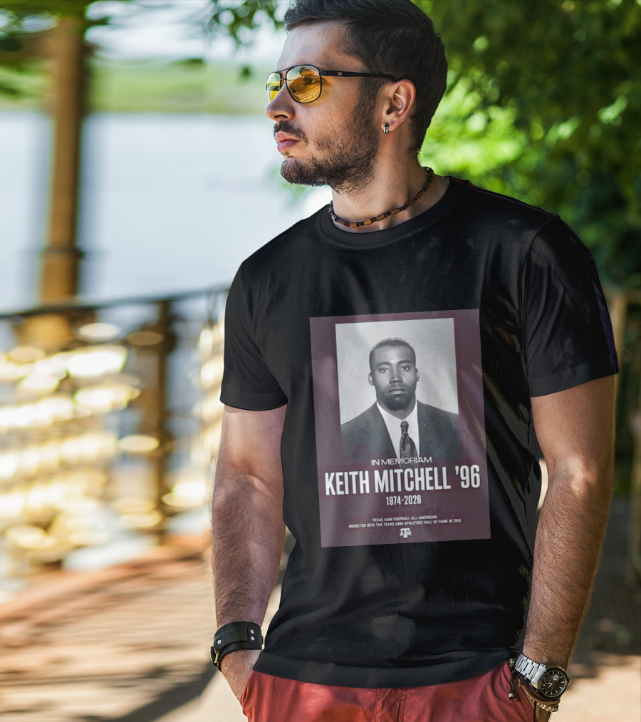 Texas A&M Football All American Keith Mitchell '96 In Memoriam 1974 2026 Hall Of Fame Inductee 2015 T-Shirt