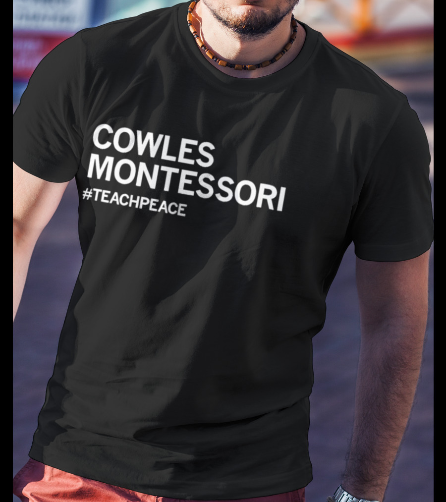 Cowles Montessori #teachpeace T-Shirt