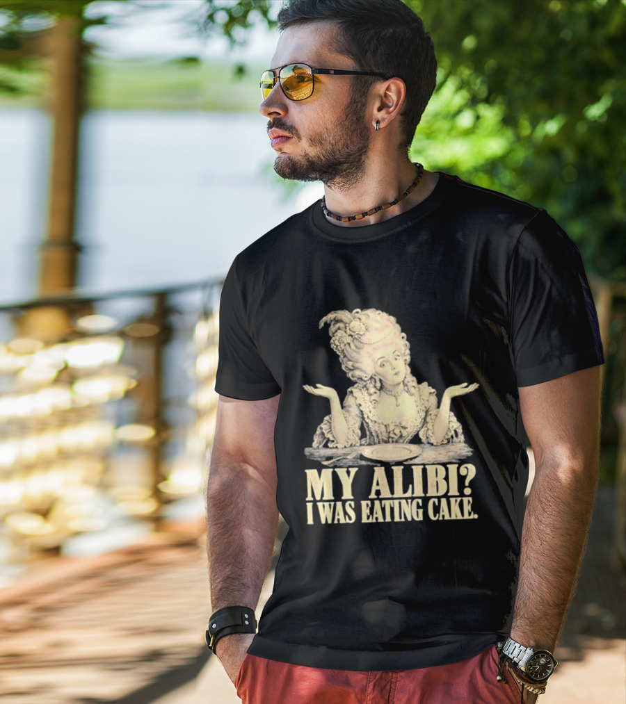 Marie Antoinette My Alibi I Was Eating Cake Humor T-Shirt