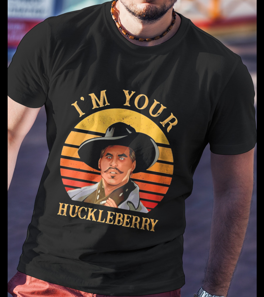 I'm Your Huckleberry Doc Holliday T-Shirt